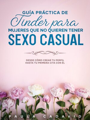 cover image of Guía Práctica De Tinder para Mujeres Que No Quieren Tener Sexo Casual